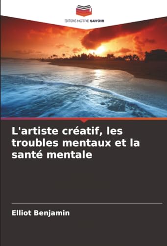 L'artiste créatif, les troubles mentaux et la santé mentale
