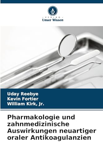 Pharmakologie und zahnmedizinische Auswirkungen neuartiger oraler Antikoagulanzien