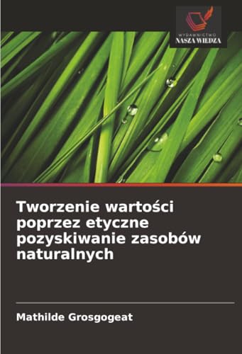 Tworzenie wartości poprzez etyczne pozyskiwanie zasobów naturalnych