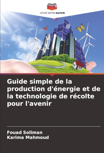 Guide simple de la production d'énergie et de la technologie de récolte pour l'avenir