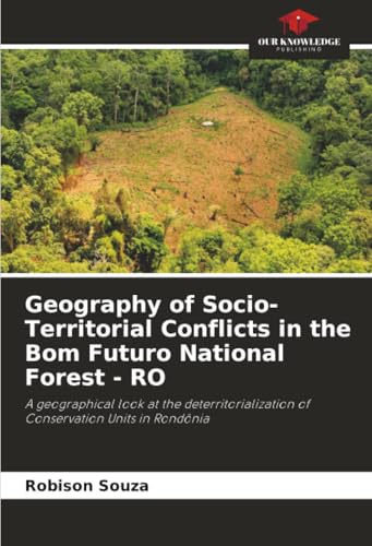 Geography of Socio-Territorial Conflicts in the Bom Futuro National Forest - RO