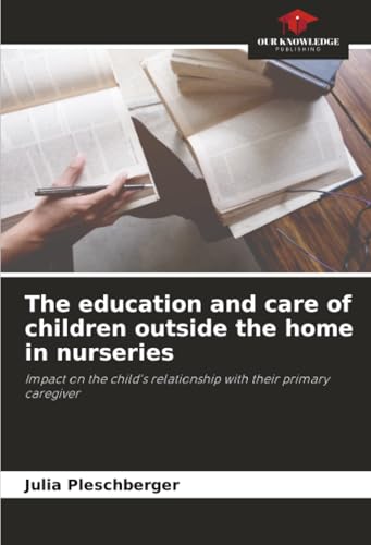 The education and care of children outside the home in nurseries