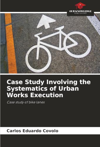 Case Study Involving the Systematics of Urban Works Execution