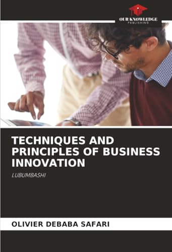 TECHNIQUES AND PRINCIPLES OF BUSINESS INNOVATION