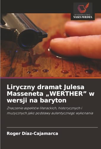 Liryczny dramat Julesa Masseneta „WERTHER' w wersji na baryton