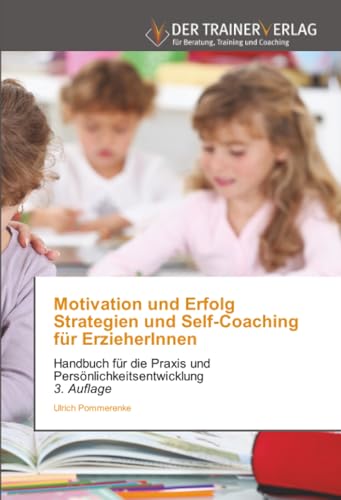 Motivation und Erfolg Strategien und Self-Coaching für ErzieherInnen