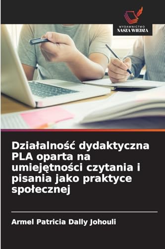 Działalność dydaktyczna PLA oparta na umiejętności czytania i pisania jako praktyce społecznej