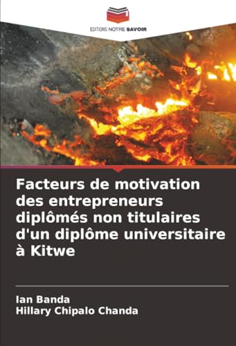 Facteurs de motivation des entrepreneurs diplômés non titulaires d'un diplôme universitaire à Kitwe