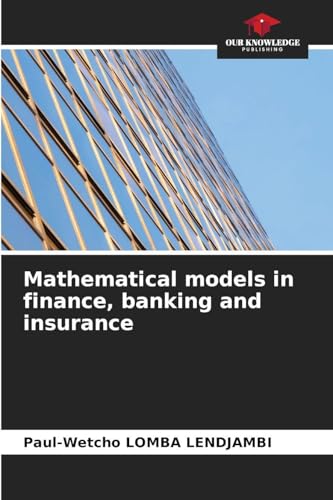 Mathematical models in finance, banking and insurance