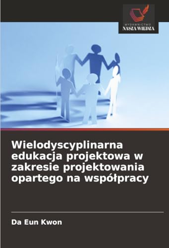 Wielodyscyplinarna edukacja projektowa w zakresie projektowania opartego na współpracy