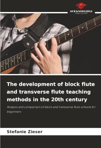 The development of block flute and transverse flute teaching methods in the 20th century