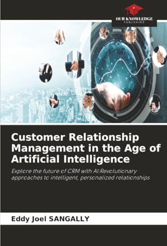 Customer Relationship Management in the Age of Artificial Intelligence