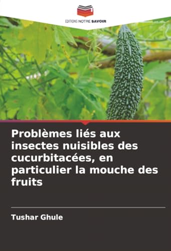 Problèmes liés aux insectes nuisibles des cucurbitacées, en particulier la mouche des fruits