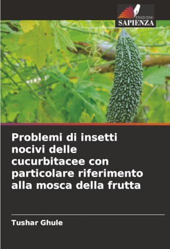 Problemi di insetti nocivi delle cucurbitacee con particolare riferimento alla mosca della frutta