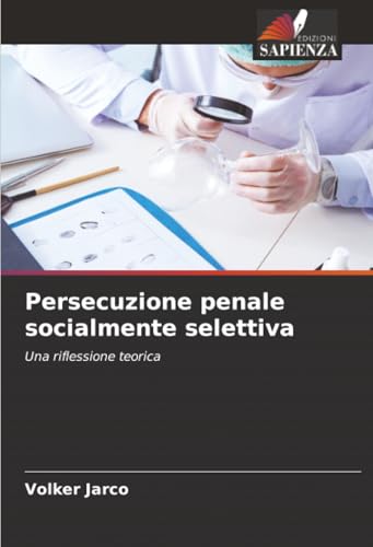 Persecuzione penale socialmente selettiva
