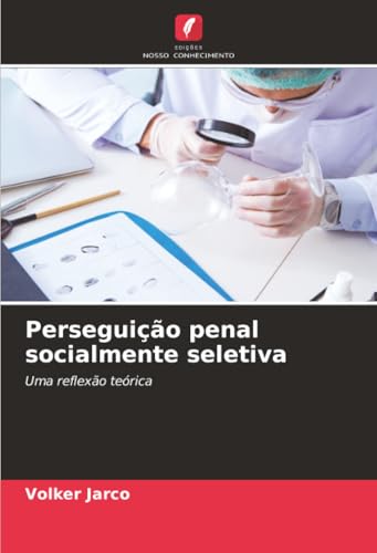 Perseguição penal socialmente seletiva