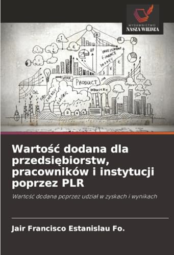 Wartość dodana dla przedsiębiorstw, pracowników i instytucji poprzez PLR