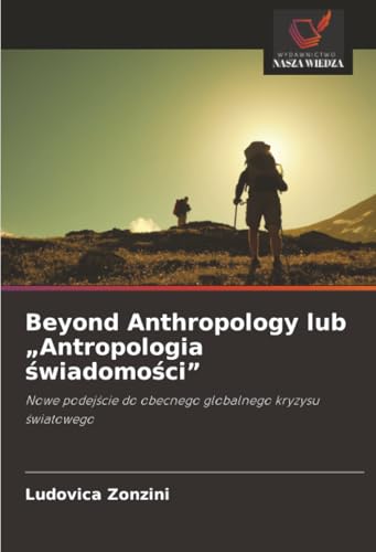 Beyond Anthropology lub „Antropologia świadomości'
