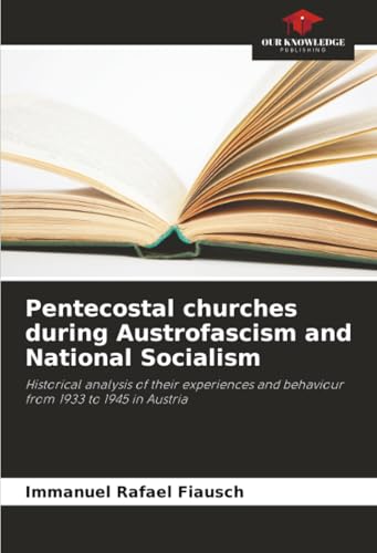 Pentecostal churches during Austrofascism and National Socialism