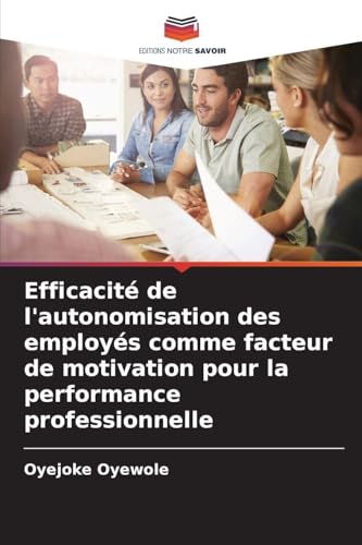 Efficacité de l'autonomisation des employés comme facteur de motivation pour la performance professionnelle