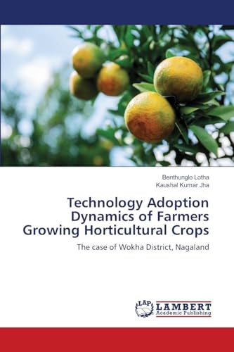 Technology Adoption Dynamics of Farmers Growing Horticultural Crops