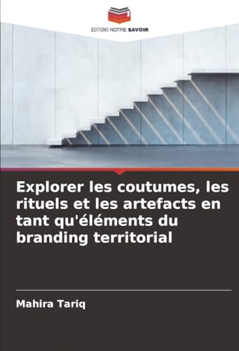 Explorer les coutumes, les rituels et les artefacts en tant qu'éléments du branding territorial