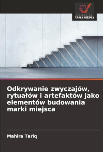 Odkrywanie zwyczajów, rytuałów i artefaktów jako elementów budowania marki miejsca