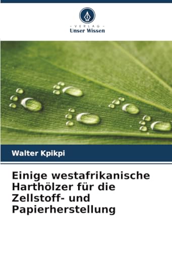 Einige westafrikanische Harthölzer für die Zellstoff- und Papierherstellung