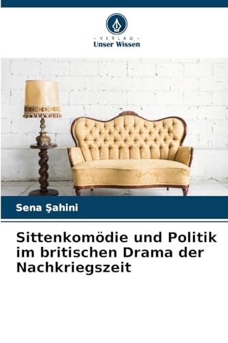 Sittenkomödie und Politik im britischen Drama der Nachkriegszeit