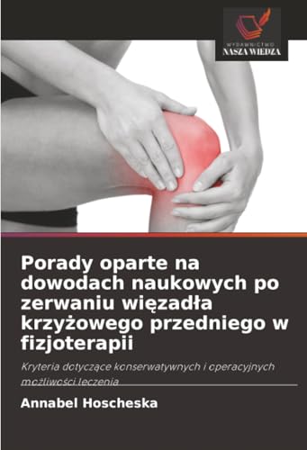 Porady oparte na dowodach naukowych po zerwaniu więzadła krzyżowego przedniego w fizjoterapii