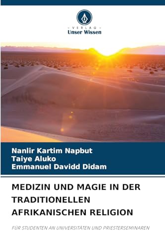 MEDIZIN UND MAGIE IN DER TRADITIONELLEN AFRIKANISCHEN RELIGION