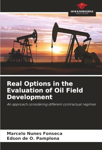 Real Options in the Evaluation of Oil Field Development