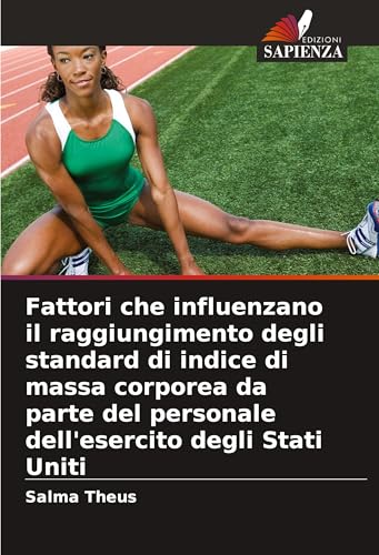 Fattori che influenzano il raggiungimento degli standard di indice di massa corporea da parte del personale dell'esercito degli Stati Uniti