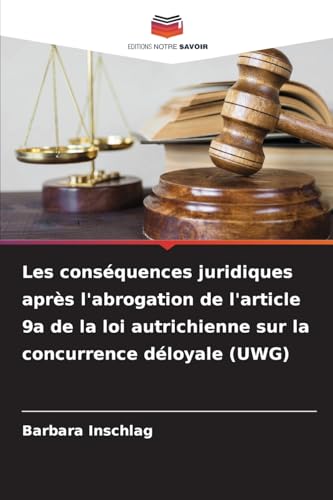 Les conséquences juridiques après l'abrogation de l'article 9a de la loi autrichienne sur la concurrence déloyale (UWG)