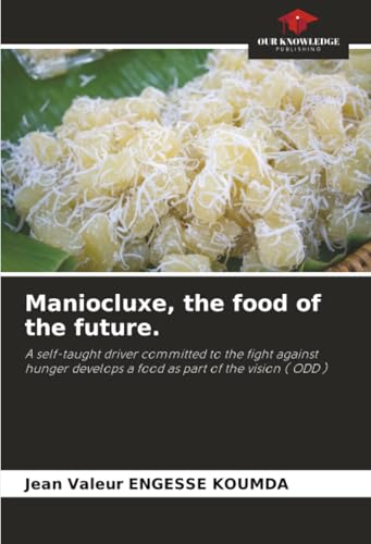 Maniocluxe, the food of the future.