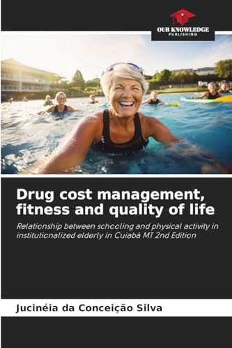 Drug cost management, fitness and quality of life