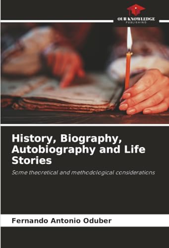 History, Biography, Autobiography and Life Stories