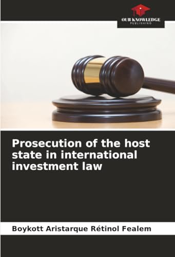 Prosecution of the host state in international investment law