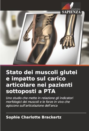Stato dei muscoli glutei e impatto sul carico articolare nei pazienti sottoposti a PTA