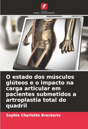 O estado dos músculos glúteos e o impacto na carga articular em pacientes submetidos a artroplastia total do quadril