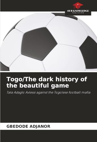 Togo/The dark history of the beautiful game