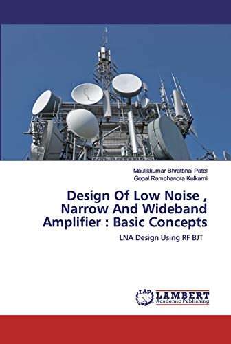 Design Of Low Noise , Narrow And Wideband Amplifier