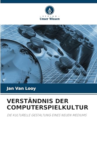 VERSTÄNDNIS DER COMPUTERSPIELKULTUR