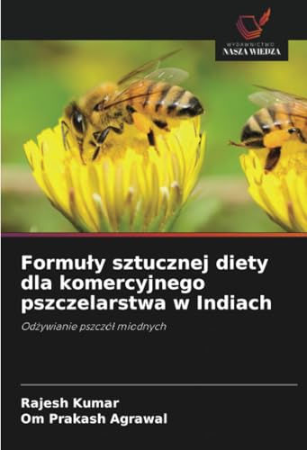 Formuły sztucznej diety dla komercyjnego pszczelarstwa w Indiach