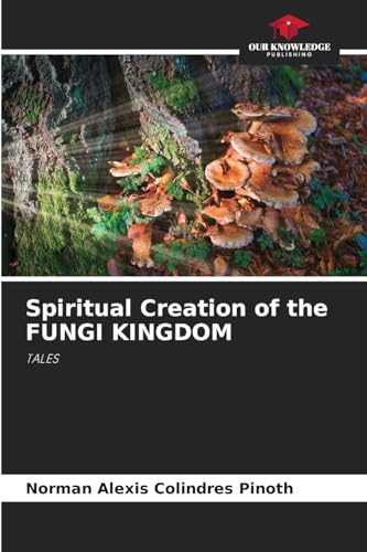 Spiritual Creation of the FUNGI KINGDOM