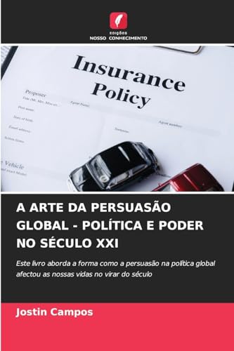 A ARTE DA PERSUASÃO GLOBAL - POLÍTICA E PODER NO SÉCULO XXI