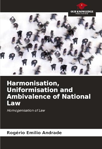 Harmonisation, Uniformisation and Ambivalence of National Law