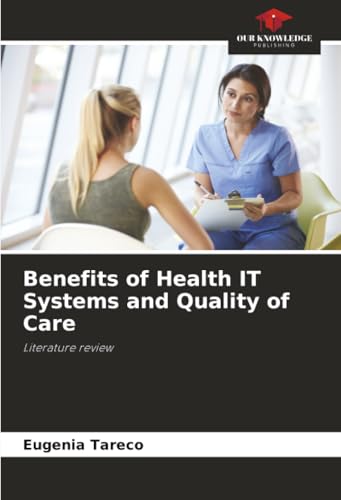 Benefits of Health IT Systems and Quality of Care