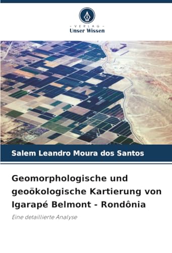 Geomorphologische und geoökologische Kartierung von Igarapé Belmont - Rondônia
