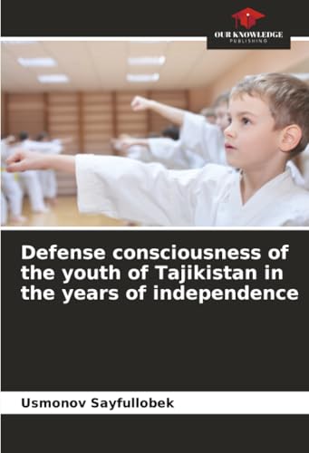 Defense consciousness of the youth of Tajikistan in the years of independence